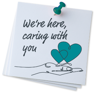 We're here, caring with you